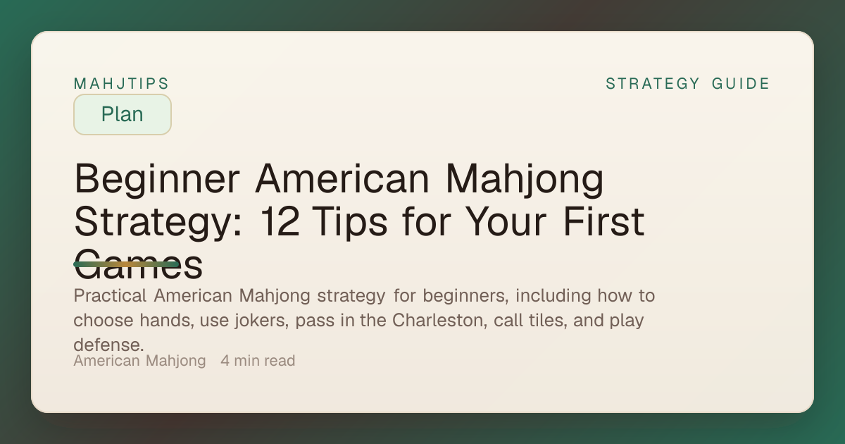 Beginner American Mahjong Strategy: 12 Tips for Your First Games | MahjTips